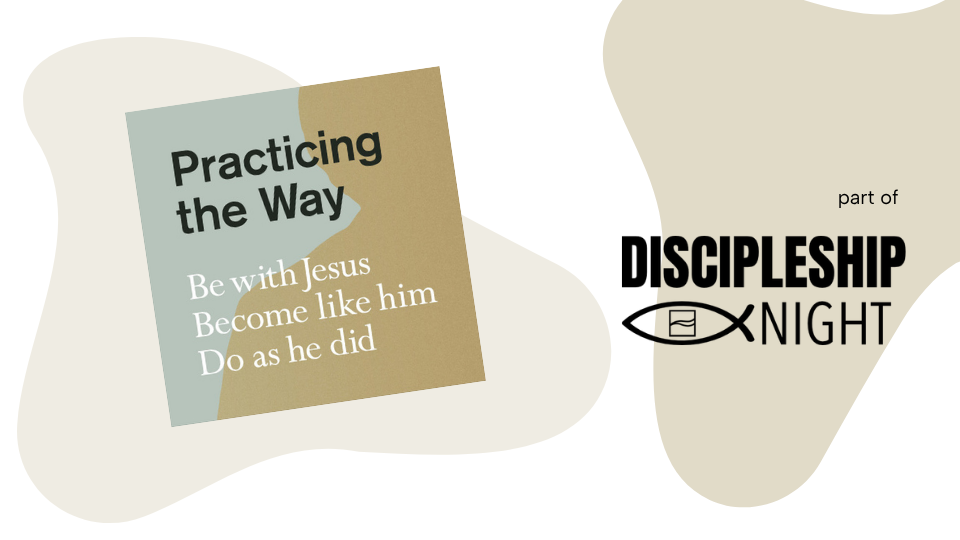 Discipleship Night - Practicing the Way